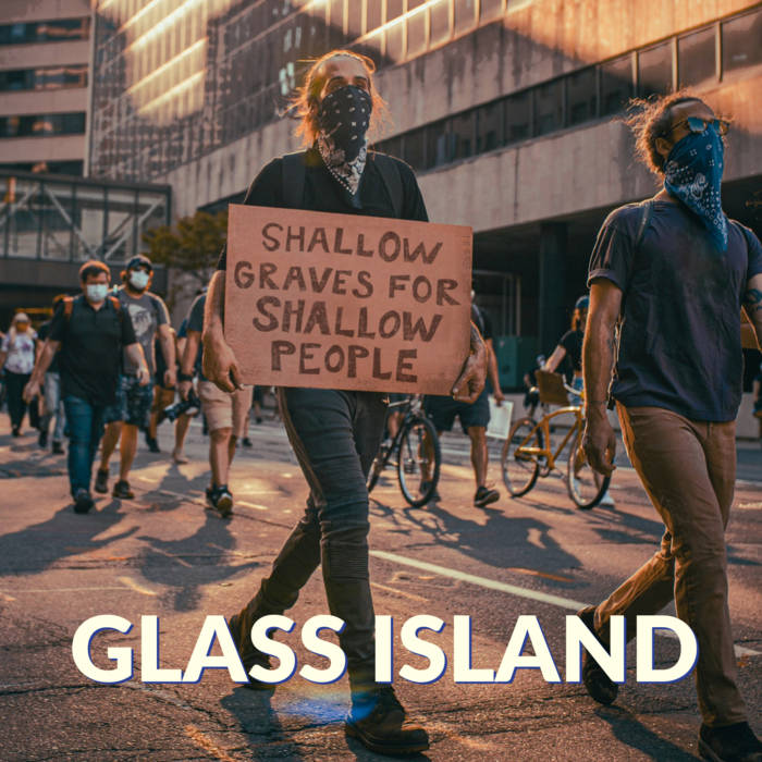  Shallow Graves For Shallow People - GLASS ISLAND