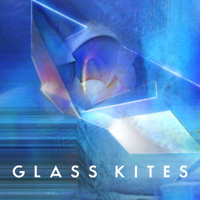 Glass Kites - GLASS KITES