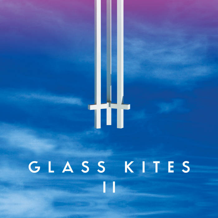 Glass Kites II - GLASS KITES