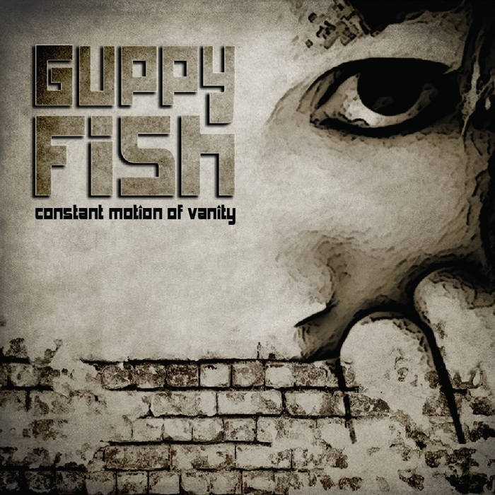 Constant Motion of Vanity - GUPPY FISH