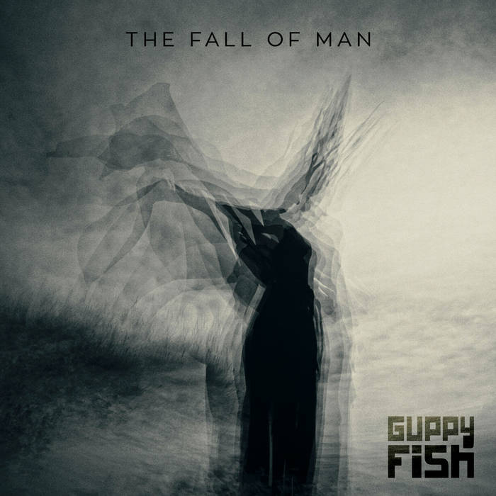 The Fall of Man - GUPPY FISH