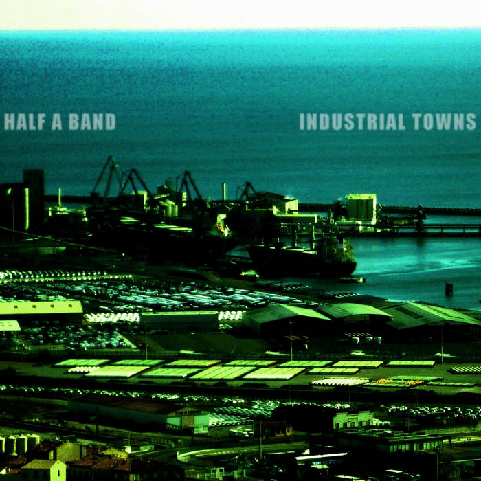 Industrial towns - HALF A BAND