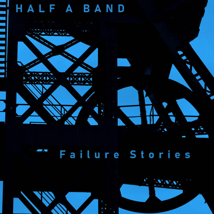 Failure stories - HALF A BAND