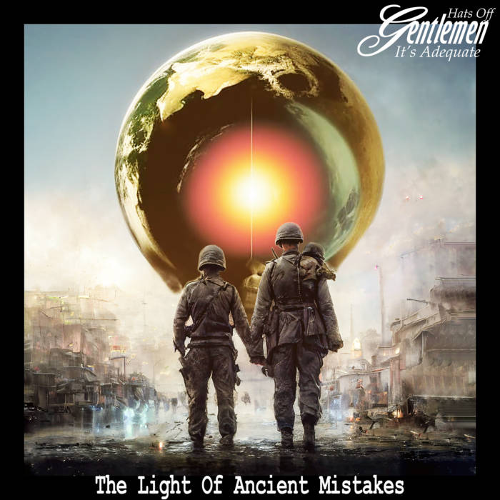 The Light Of Ancient Mistakes - HATS OFF GENTLEMEN IT'S ADEQUATE