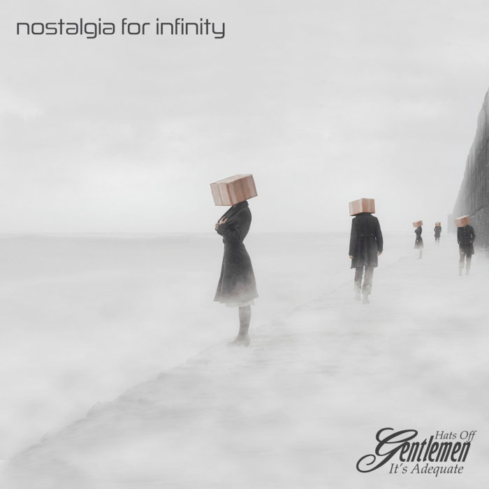 Nostalgia for Infinity - HATS OFF GENTLEMAN IT'S ADEQUATE