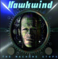 The machine stops - HAWKWIND