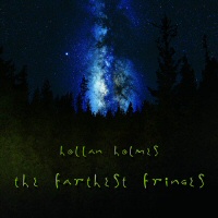 The Farthest Fringes  - HOLLAN HOLMES