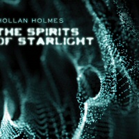 The Spirits Of Starlight  - HOLLAN HOLMES