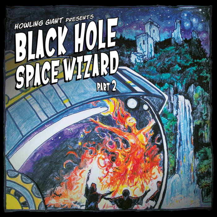 Black hole space wizard: Pt.2 - HOWLING GIANT