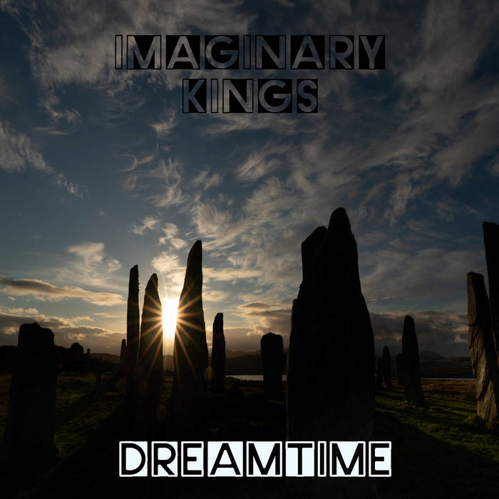 Dreamtime - IMAGINARY KINGS