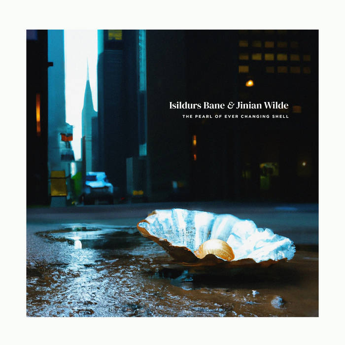 The Pearl of Ever Changing Shell - ISILDURS BANE and JINIAN WILDE