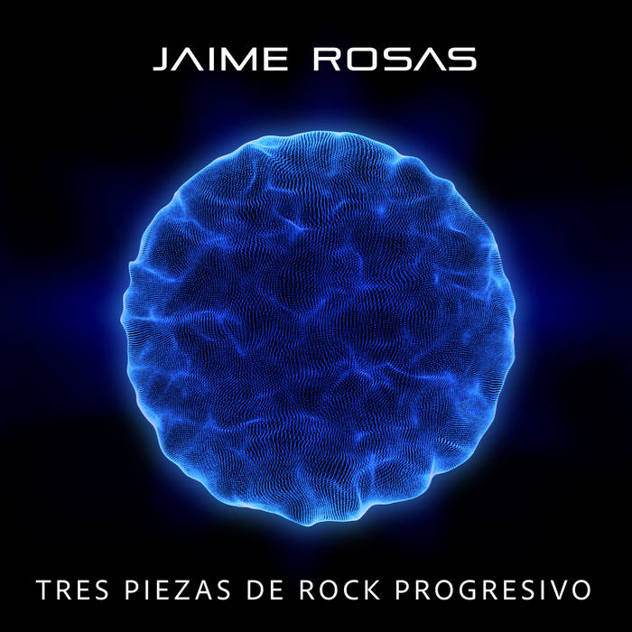 Tres Piezas de Rock Progresivo - JAIME ROSAS