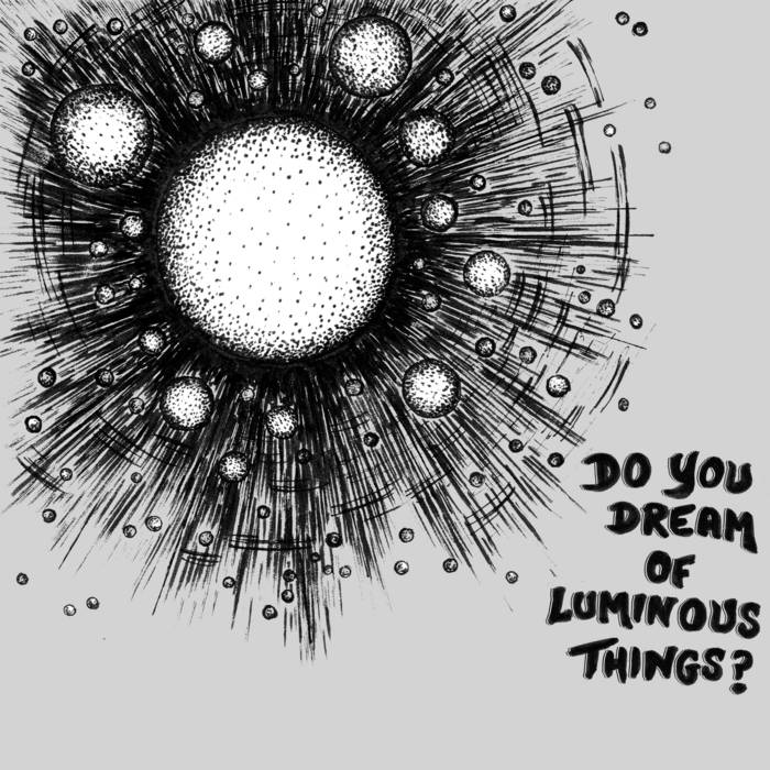 Do You Dream of Luminous Things? - JAMIE PARKER