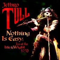 Nothing Is Easy Live At The Isle Of Wight 1970  - JETHRO TULL