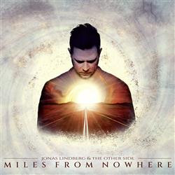 Miles from nowhere - JONAS LINDBERG & THE OTHER SIDE