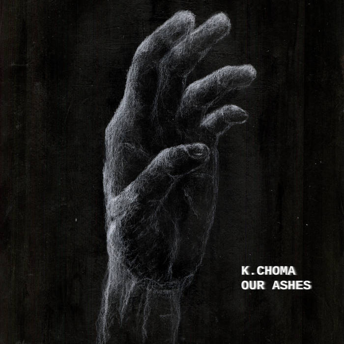 Our Ashes - K.CHOMA