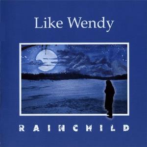 Rainchild - LIKE WENDY