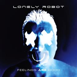 Feelings are good - LONELY ROBOT