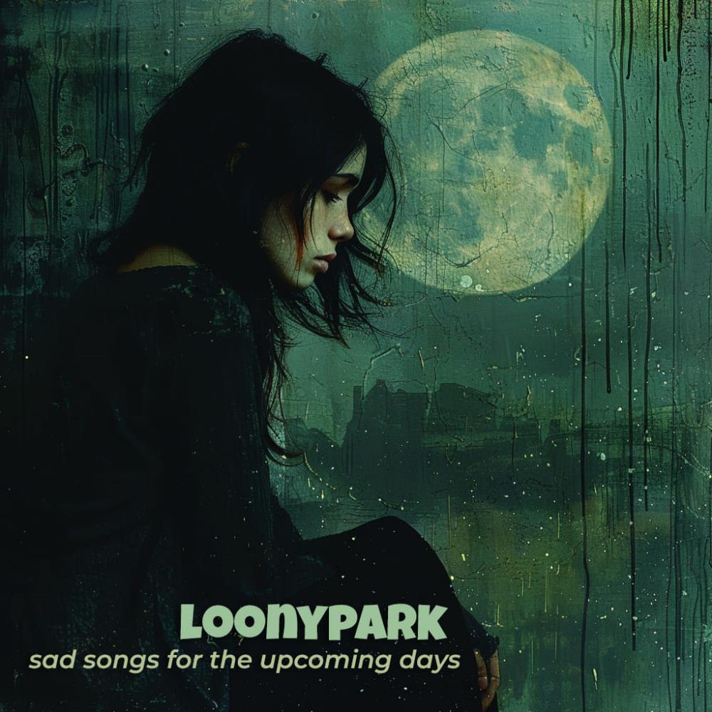 Sad Songs for the Upcoming Days - LOONYPARK
