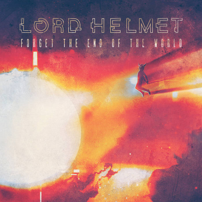 Forget the End of the World - LORD HELMET