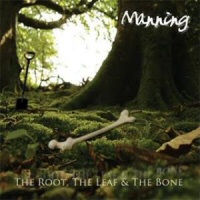 THE ROOT, THE LEAF & THE BONE  - MANNING