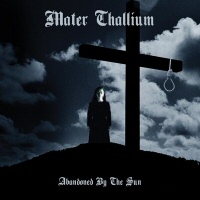 Abandoned By The Sun - MATER THALLIUM