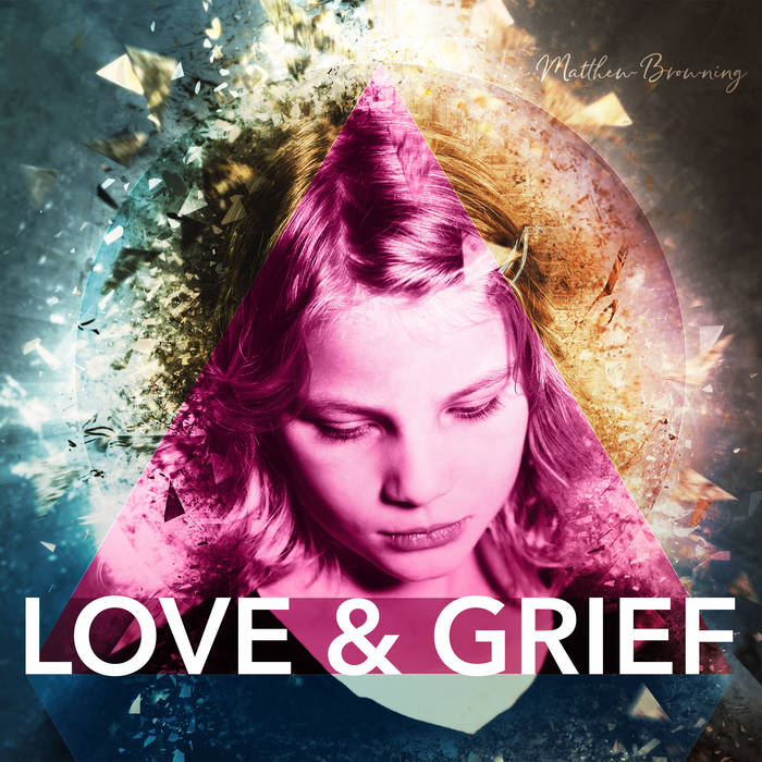 Love & Grief - MATTHEW BROWNING