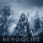 Berggeist - MAX SCHIEFELE