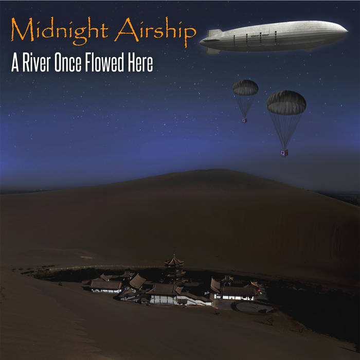 A River Once Flowed Here - MIDNIGHT AIRSHIP