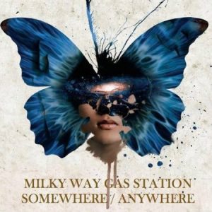 Somewhere Anywhere - MILKY WAY GAS STATION