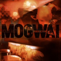 Rock action - MOGWAI