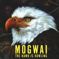 The hawk is howling - MOGWAI