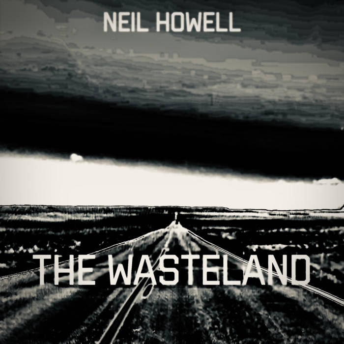 The Wasteland - NEIL HOWELL