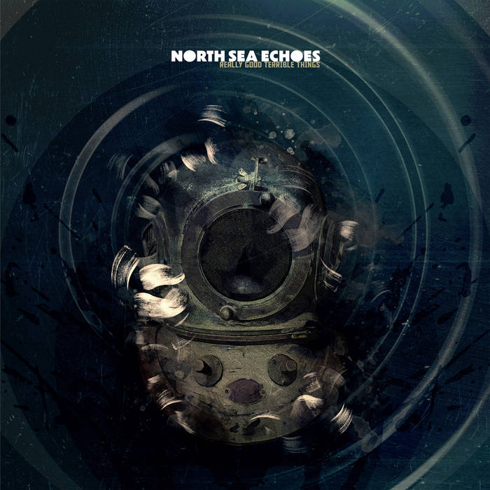 Really Good Terrible Things - NORTH SEA ECHOES