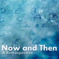 A Retrospective - NOW AND THEN