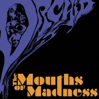 The Mouths of Madness - ORCHID