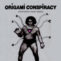 Counterfeit Heart Demos - ORIGAMI CONSPIRACY