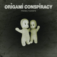 Friendly ghosts - ORIGAMI CONSPIRACY