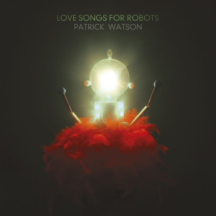  Love Songs For Robots - PATRICK WATSON