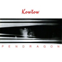 Kowtow  - PENDRAGON