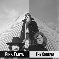 The Origins - PINK FLOYD