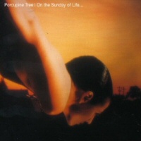 On the Sunday of Life - PORCUPINE TREE