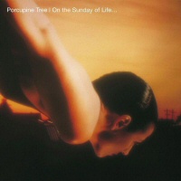 On The Sunday Of Life  - PORCUPINE TREE