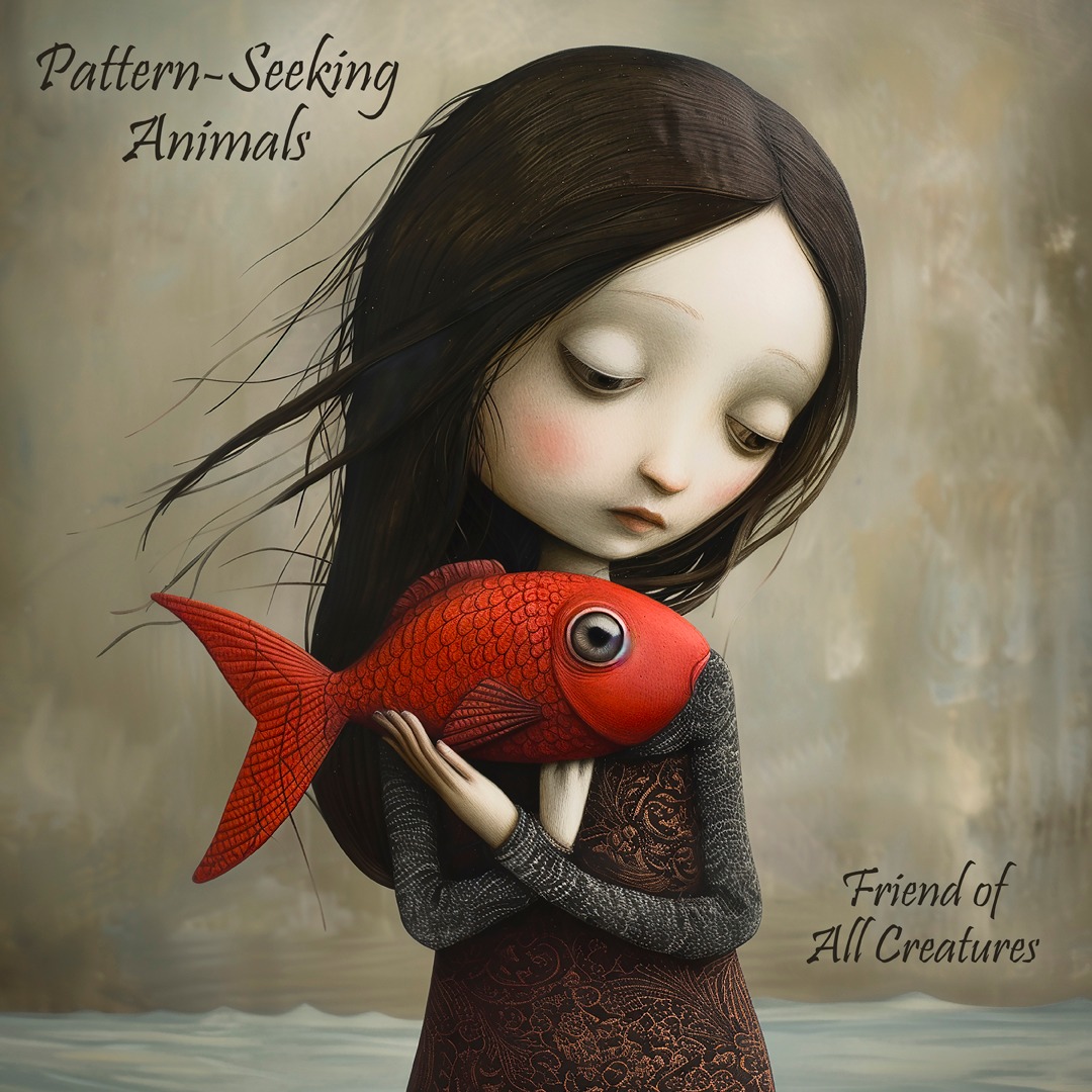 Friend Of All Creatures - PATTERN SEEKING ANIMALS