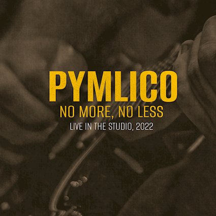 NO MORE, NO LESS- Live in the studio 2022 - PYMLICO