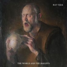 The Worlds And The Bailiffs - RAT TALK