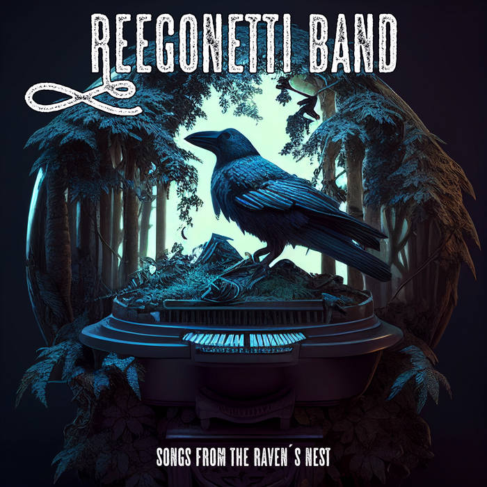 Songs from the raven nest - REEGONETTI BAND
