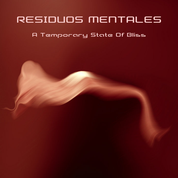 A temporary state of bliss - RESIDUOS MENTALES