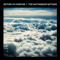 The Mothership returns - RETURN TO FOREVER