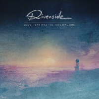 Love, Fear and the Time Machine  - RIVERSIDE